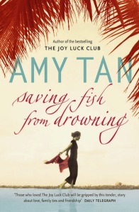 book cover for literary fiction novel Saving Fish From Drowning by Amy Tan a book to read before you die