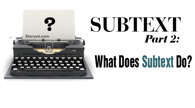 Subtext, Part 2: What Does Subtext Do?